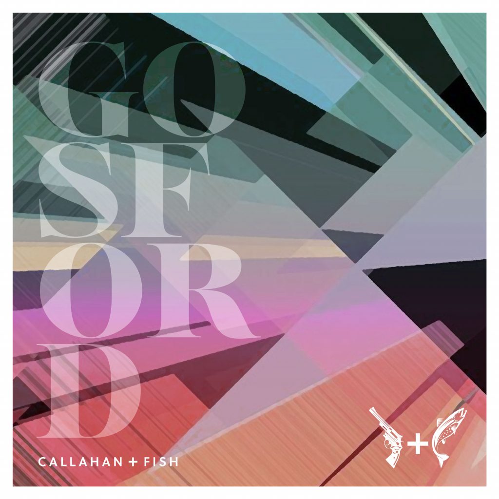 Callahan + Fish Gosford single cover 